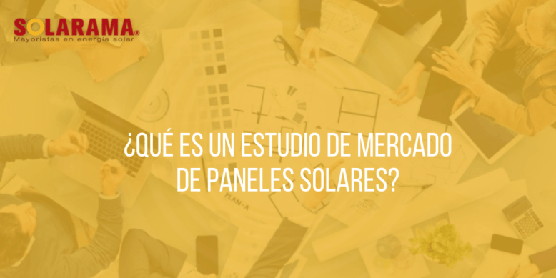 1.2 Qué es un estudio de mercado de paneles solares