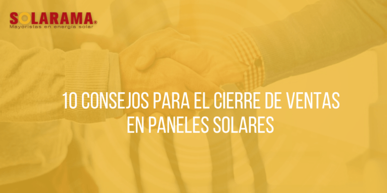 10 consejos para el cierre de ventas en paneles solares