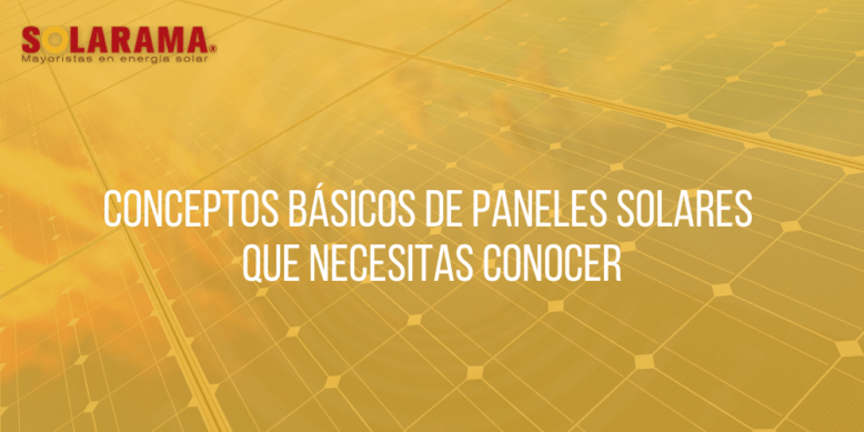 Conceptos básicos de paneles solares que necesitas conocer