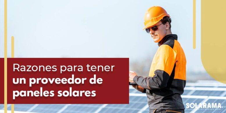 razones para tener proveedor de paneles solares