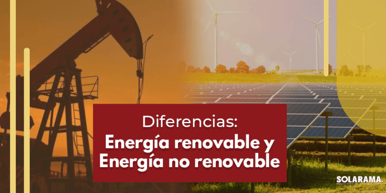 diferencias entre energía renovable y no renovable