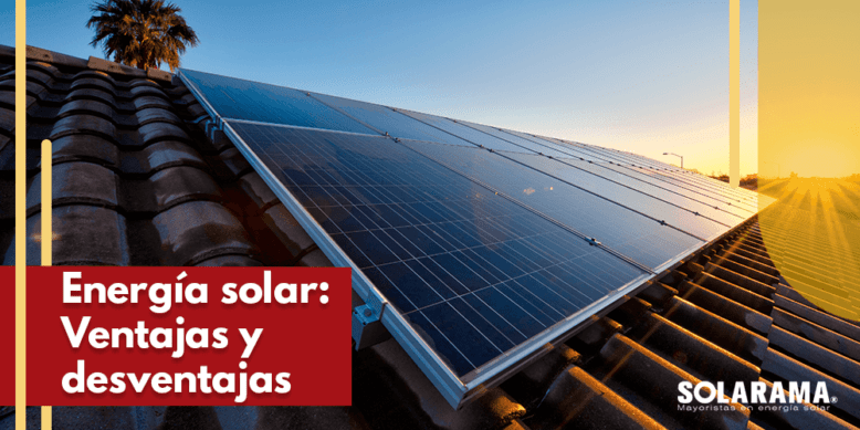 Ventajas y desventajas de la energía solar