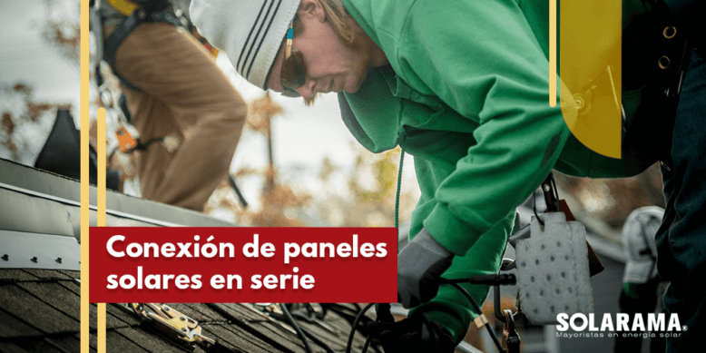 Conexión de paneles solares en serie