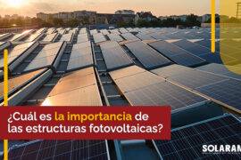 Importancia estructuras fotovoltaicas