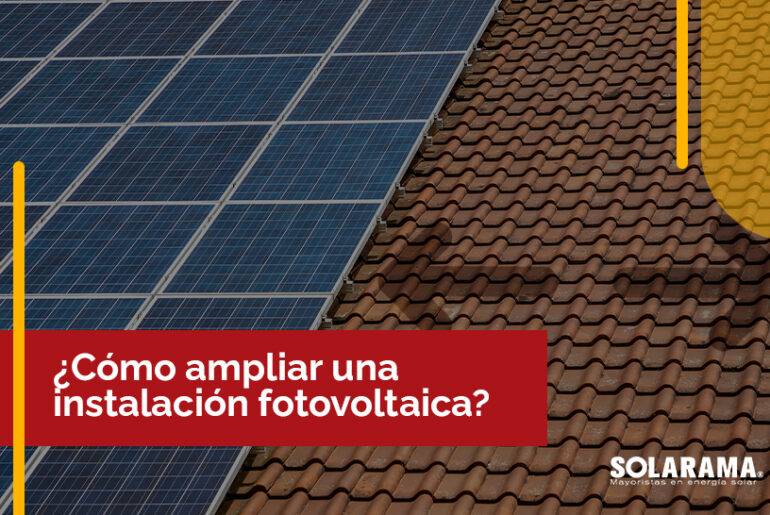 c-mo-ampliar-instalaci-n-fotovoltaica-4-pasos-a-seguir