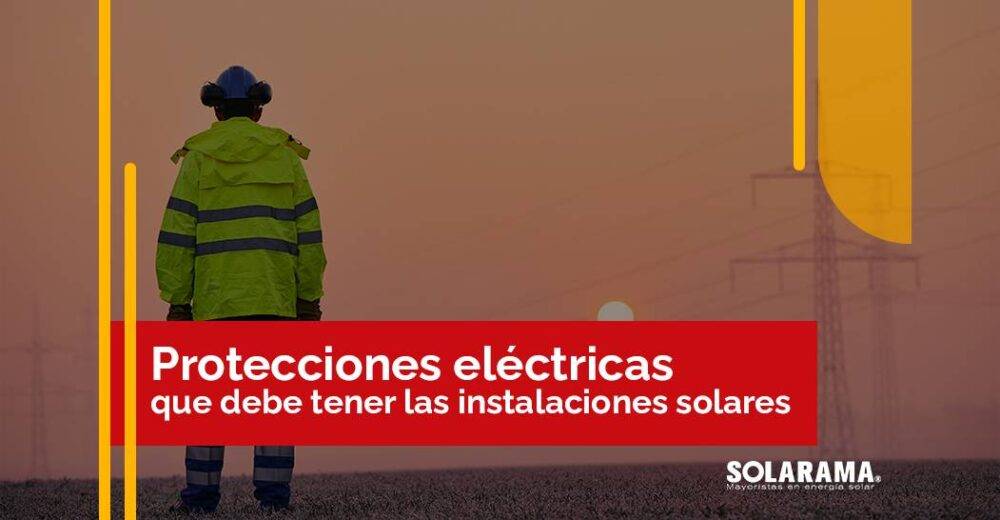 Protecciones eléctricas para sistemas fotovoltaicos