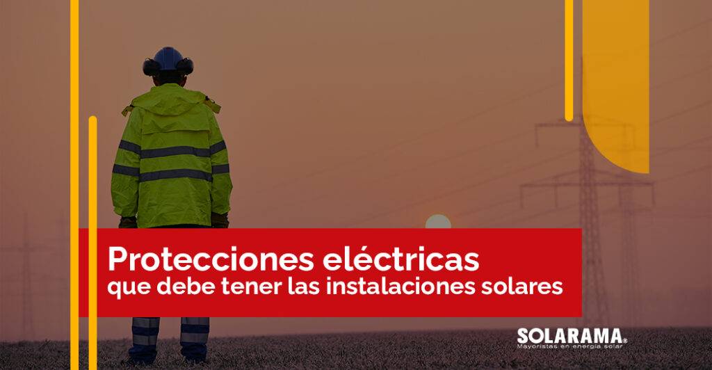 7 Protecciones eléctricas para Sistemas Fotovoltaicos Protecciones eléctricas para sistemas fotovoltaicos