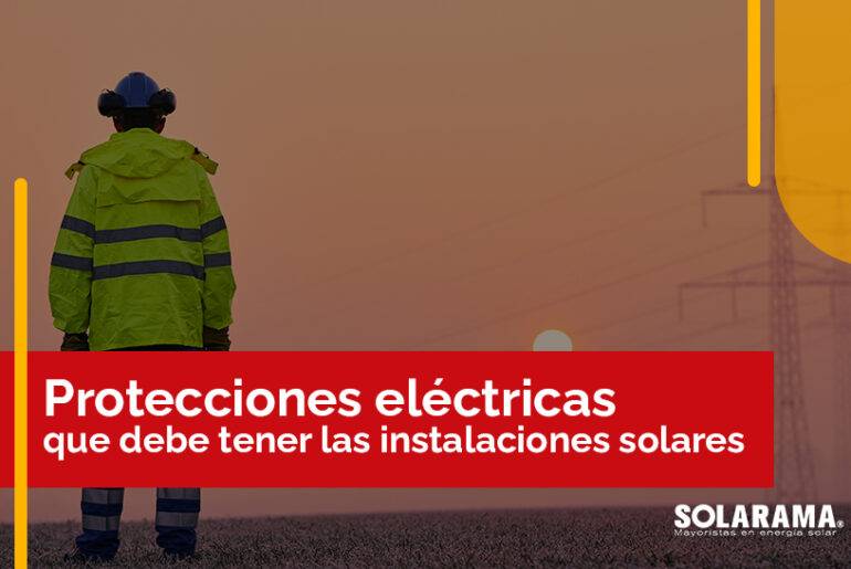 7 Protecciones eléctricas para Sistemas Fotovoltaicos Protecciones eléctricas para sistemas fotovoltaicos