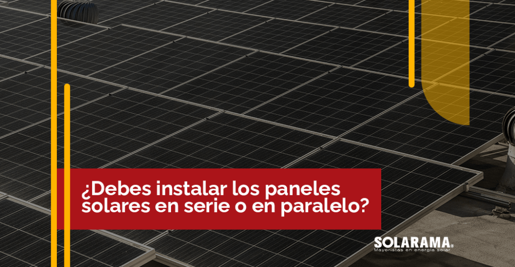 paneles solares en serie o paralelo