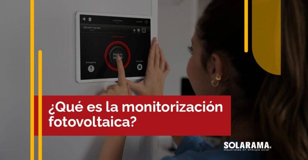 Importancia de la monitorización fotovoltaica monitorización fotovoltaica
