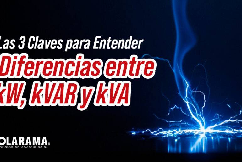 Las 3 Claves para Entender las Diferencias entre kW, kVAR y kVA