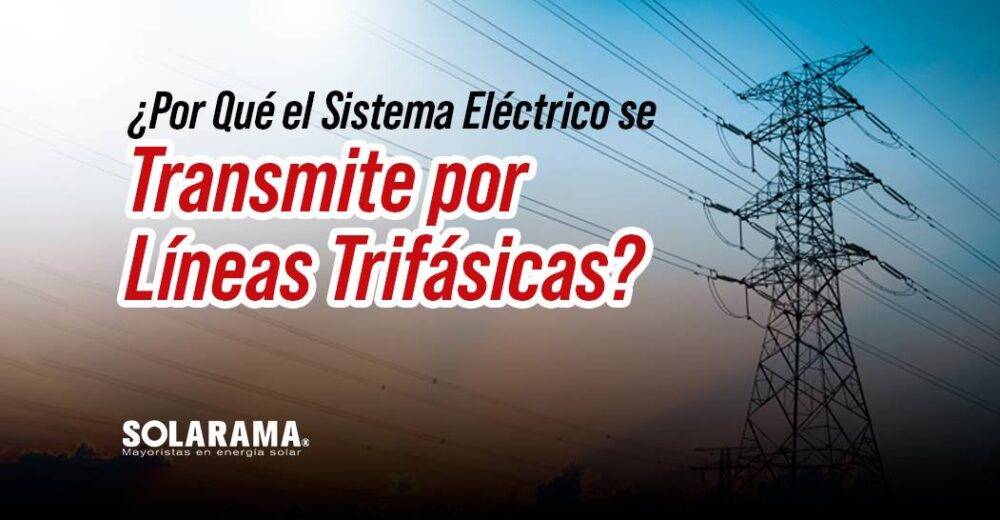 ¿Por Qué el Sistema Eléctrico se Transmite por Líneas Trifásicas?