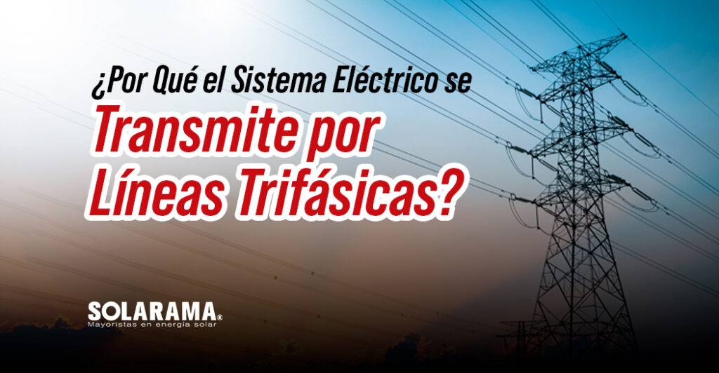 ¿Por Qué el Sistema Eléctrico se Transmite por Líneas Trifásicas?